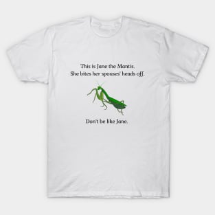 Don't be like Jane! T-Shirt